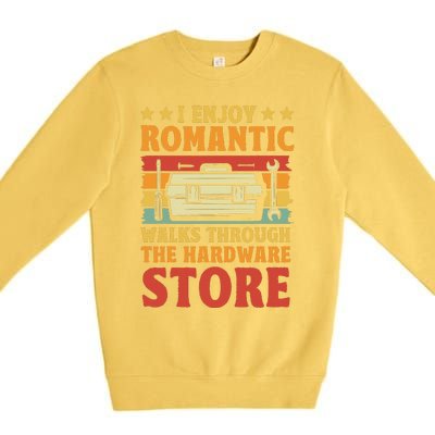 I Enjoy Romantic Walks Through The Hardware Store Funny Dad Premium Crewneck Sweatshirt