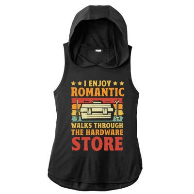 I Enjoy Romantic Walks Through The Hardware Store Funny Dad Ladies PosiCharge Tri-Blend Wicking Draft Hoodie Tank