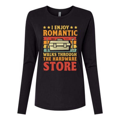 I Enjoy Romantic Walks Through The Hardware Store Funny Dad Womens Cotton Relaxed Long Sleeve T-Shirt