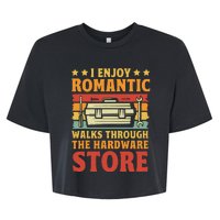 I Enjoy Romantic Walks Through The Hardware Store Funny Dad Bella+Canvas Jersey Crop Tee