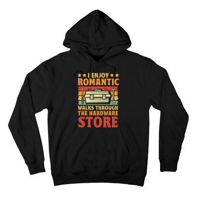 I Enjoy Romantic Walks Through The Hardware Store Funny Dad Hoodie