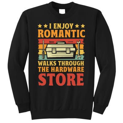 I Enjoy Romantic Walks Through The Hardware Store Funny Dad Sweatshirt