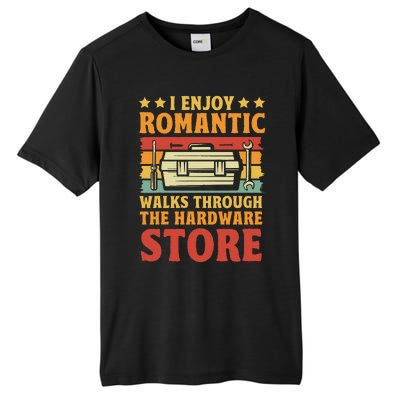 I Enjoy Romantic Walks Through The Hardware Store Funny Dad Tall Fusion ChromaSoft Performance T-Shirt