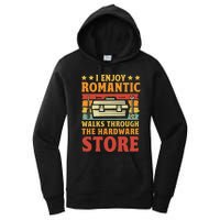 I Enjoy Romantic Walks Through The Hardware Store Funny Dad Women's Pullover Hoodie