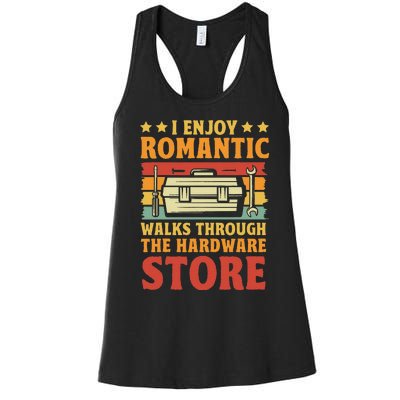 I Enjoy Romantic Walks Through The Hardware Store Funny Dad Women's Racerback Tank