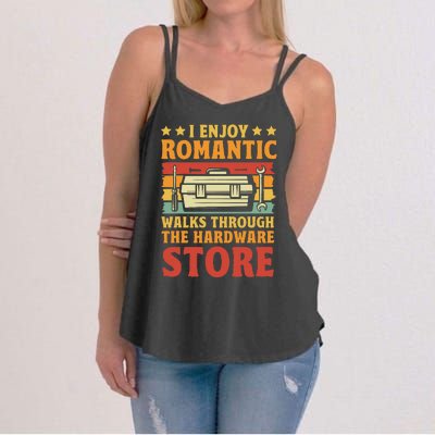 I Enjoy Romantic Walks Through The Hardware Store Funny Dad Women's Strappy Tank