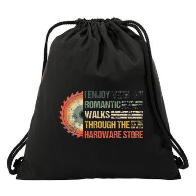I Enjoy Romantic Walks Through The Hardware Store Carpentry Drawstring Bag