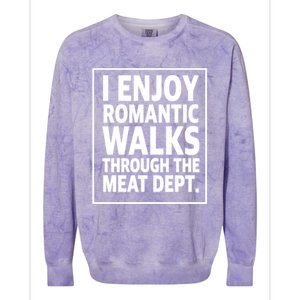 I Enjoy Rotic Walks Through The Meat Dept Gift Colorblast Crewneck Sweatshirt