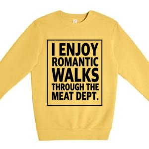 I Enjoy Rotic Walks Through The Meat Dept Gift Premium Crewneck Sweatshirt