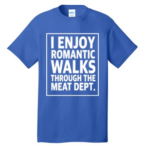 I Enjoy Rotic Walks Through The Meat Dept Gift Tall T-Shirt