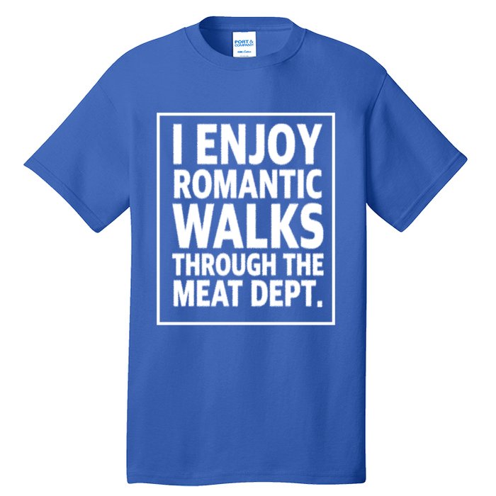 I Enjoy Rotic Walks Through The Meat Dept Gift Tall T-Shirt