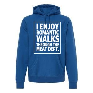 I Enjoy Rotic Walks Through The Meat Dept Gift Premium Hoodie