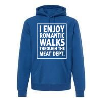 I Enjoy Rotic Walks Through The Meat Dept Gift Premium Hoodie