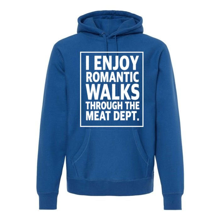 I Enjoy Rotic Walks Through The Meat Dept Gift Premium Hoodie