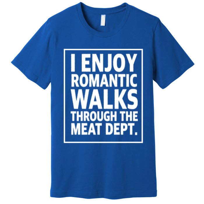 I Enjoy Rotic Walks Through The Meat Dept Gift Premium T-Shirt