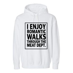 I Enjoy Rotic Walks Through The Meat Dept Gift Garment-Dyed Fleece Hoodie