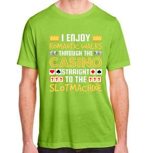 I Enjoy Romantic Walks Through The Casino Adult ChromaSoft Performance T-Shirt