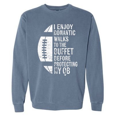 I Enjoy Romantic Walks Protecting My Qb Offensive Lineman Garment-Dyed Sweatshirt