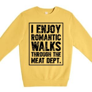 I Enjoy Rotic Walks Meat Dept Funny Meat Lover Gift Premium Crewneck Sweatshirt