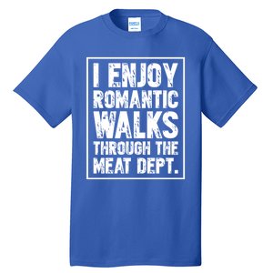 I Enjoy Rotic Walks Meat Dept Funny Meat Lover Gift Tall T-Shirt