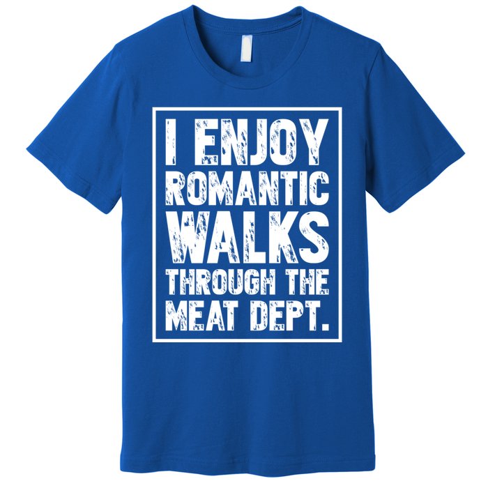 I Enjoy Rotic Walks Meat Dept Funny Meat Lover Gift Premium T-Shirt