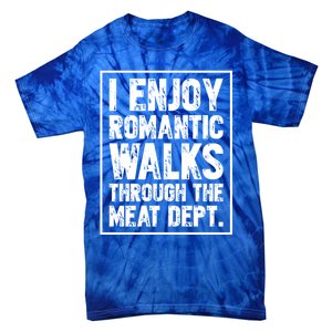 I Enjoy Rotic Walks Meat Dept Funny Meat Lover Gift Tie-Dye T-Shirt