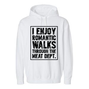 I Enjoy Rotic Walks Meat Dept Funny Meat Lover Gift Garment-Dyed Fleece Hoodie