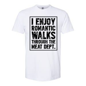 I Enjoy Rotic Walks Meat Dept Funny Meat Lover Gift Softstyle CVC T-Shirt