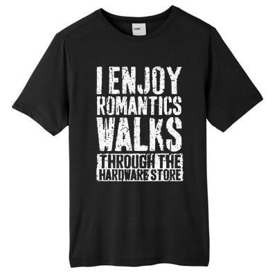 I Enjoy Romantic Walks Through The Hardware Store Tall Fusion ChromaSoft Performance T-Shirt