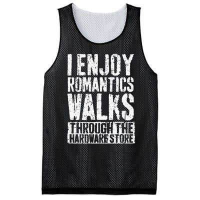 I Enjoy Romantic Walks Through The Hardware Store Mesh Reversible Basketball Jersey Tank