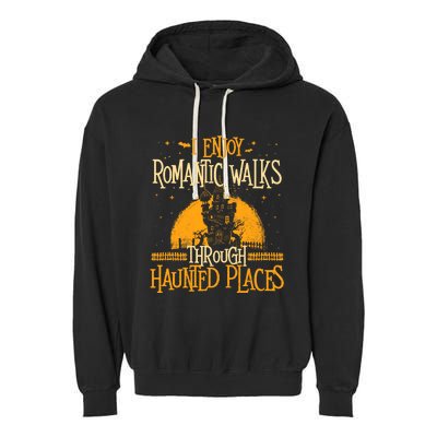 I Enjoy Romantic Walks Through Haunted Places Ghost Hunter Garment-Dyed Fleece Hoodie