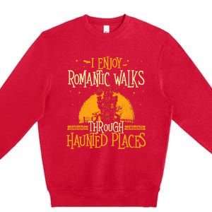 I Enjoy Romantic Walks Through Haunted Places Ghost Hunter Premium Crewneck Sweatshirt