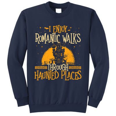 I Enjoy Romantic Walks Through Haunted Places Ghost Hunter Sweatshirt