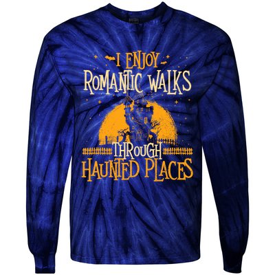 I Enjoy Romantic Walks Through Haunted Places Ghost Hunter Tie-Dye Long Sleeve Shirt