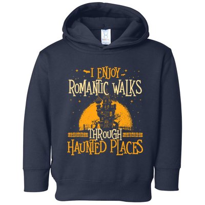 I Enjoy Romantic Walks Through Haunted Places Ghost Hunter Toddler Hoodie