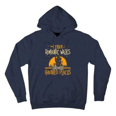 I Enjoy Romantic Walks Through Haunted Places Ghost Hunter Tall Hoodie