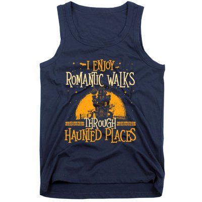 I Enjoy Romantic Walks Through Haunted Places Ghost Hunter Tank Top