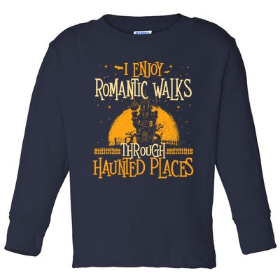 I Enjoy Romantic Walks Through Haunted Places Ghost Hunter Toddler Long Sleeve Shirt