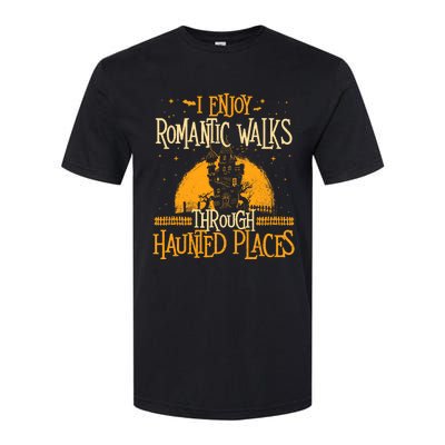 I Enjoy Romantic Walks Through Haunted Places Ghost Hunter Softstyle CVC T-Shirt