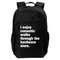 I Enjoy Romantic Walks Through The Hardware Store Daily Commute Backpack