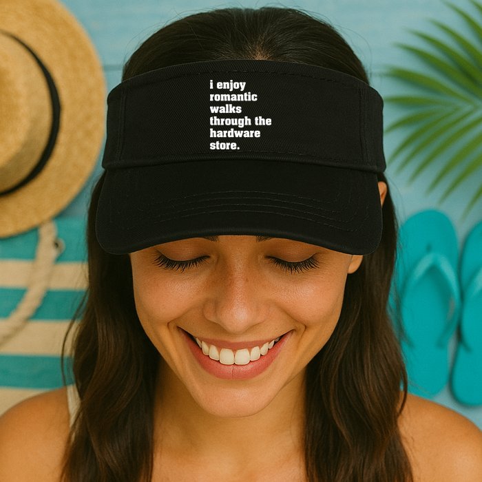 I Enjoy Romantic Walks Through The Hardware Store Valucap Bio-Washed Visor