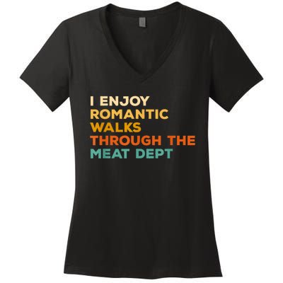 I Enjoy Romantic Walks Through The Meat Dept Women's V-Neck T-Shirt