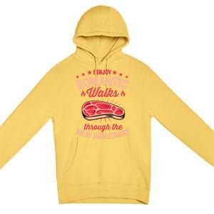 I Enjoy Rotic Walks Through The Meat Departt Gift Premium Pullover Hoodie