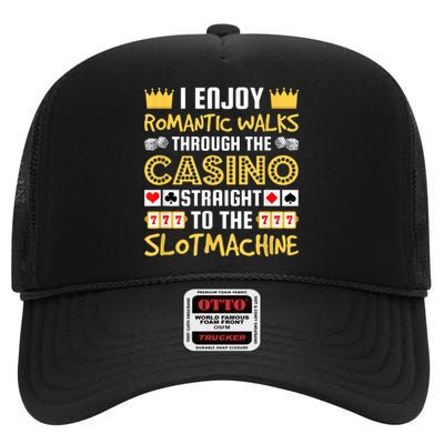 I Enjoy Romantic Walks Through The Casino High Crown Mesh Back Trucker Hat