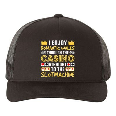 I Enjoy Romantic Walks Through The Casino Yupoong Adult 5-Panel Trucker Hat