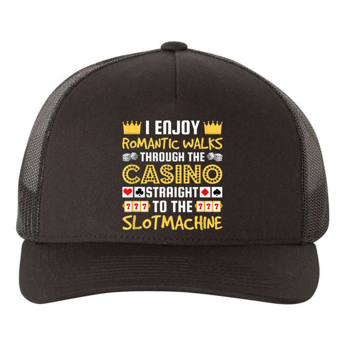 I Enjoy Romantic Walks Through The Casino Yupoong Adult 5-Panel Trucker Hat