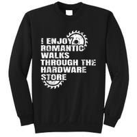 I Enjoy Romantic Walks Through The Hardware Store Sweatshirt