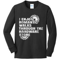 I Enjoy Romantic Walks Through The Hardware Store Kids Long Sleeve Shirt