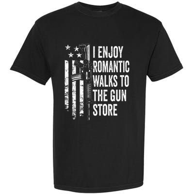 I Enjoy Romantic Walks To The Gun Store Pro Gun Owner Rights Garment-Dyed Heavyweight T-Shirt