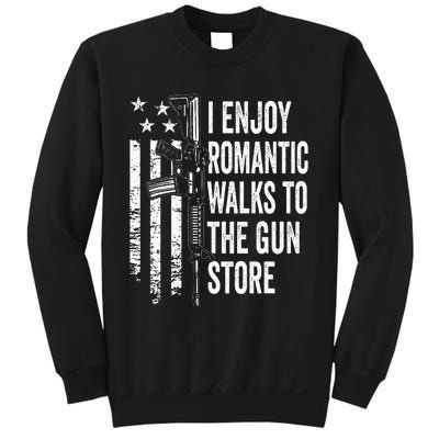 I Enjoy Romantic Walks To The Gun Store Pro Gun Owner Rights Sweatshirt